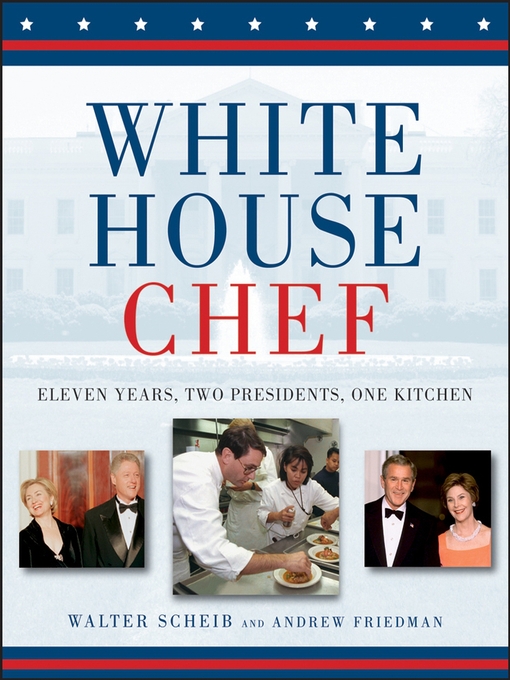 Title details for White House Chef by Walter Scheib - Available